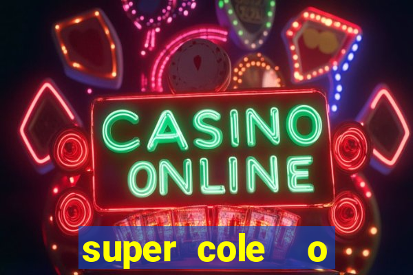 super cole  o 7784 jogos download